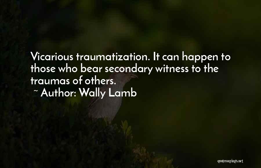 Traumas Quotes By Wally Lamb