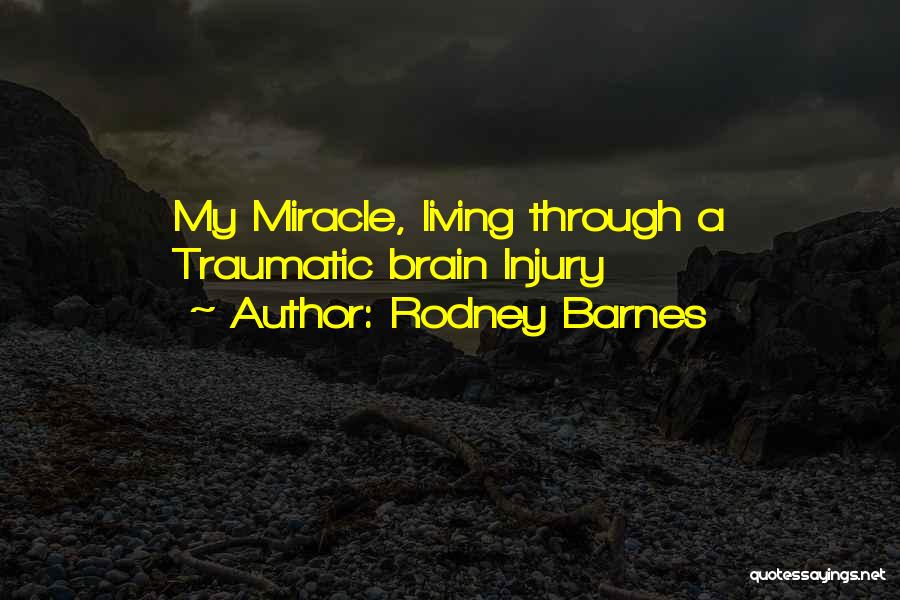 Traumatic Accident Quotes By Rodney Barnes