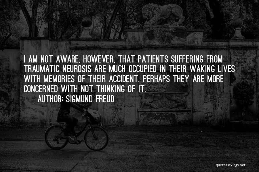 Traumatic Accident Quotes By Sigmund Freud