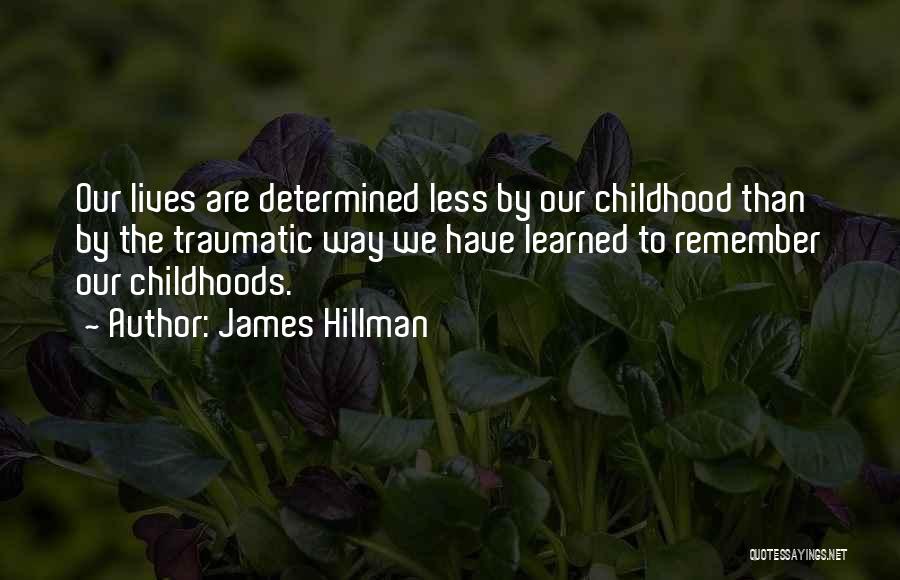 Traumatic Childhood Quotes By James Hillman