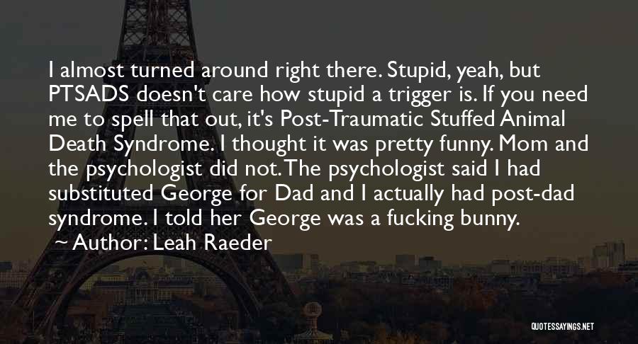 Traumatic Death Quotes By Leah Raeder
