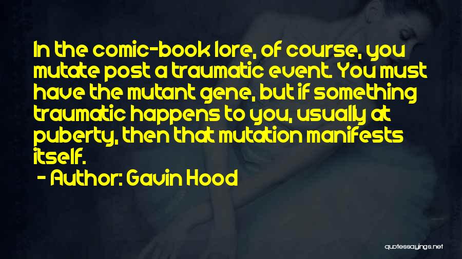 Traumatic Event Quotes By Gavin Hood