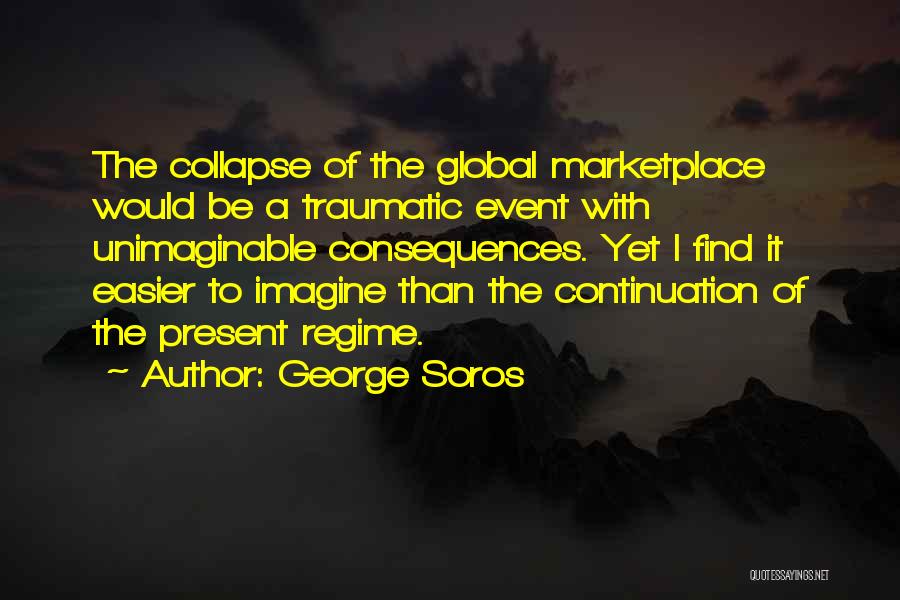 Traumatic Event Quotes By George Soros