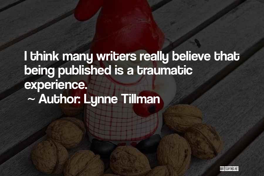 Traumatic Experiences Quotes By Lynne Tillman