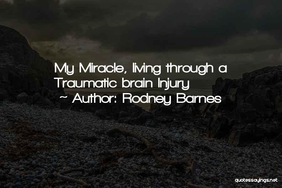 Traumatic Injury Quotes By Rodney Barnes