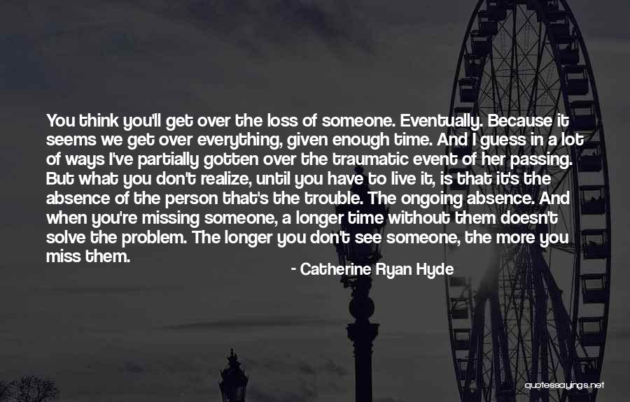 Traumatic Person Quotes By Catherine Ryan Hyde Traumatic Person Quotes By Catherine Ryan Hyde