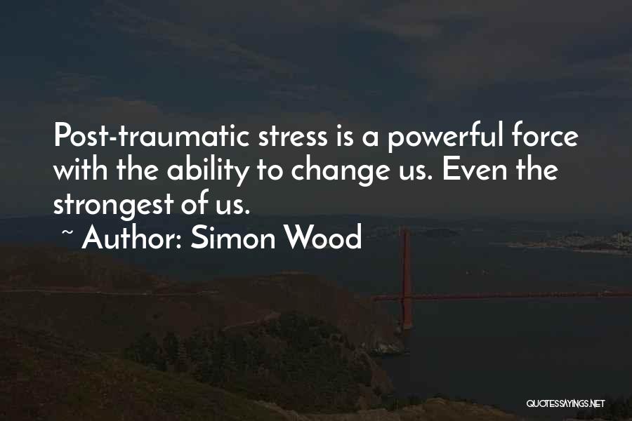 Traumatic Quotes By Simon Wood