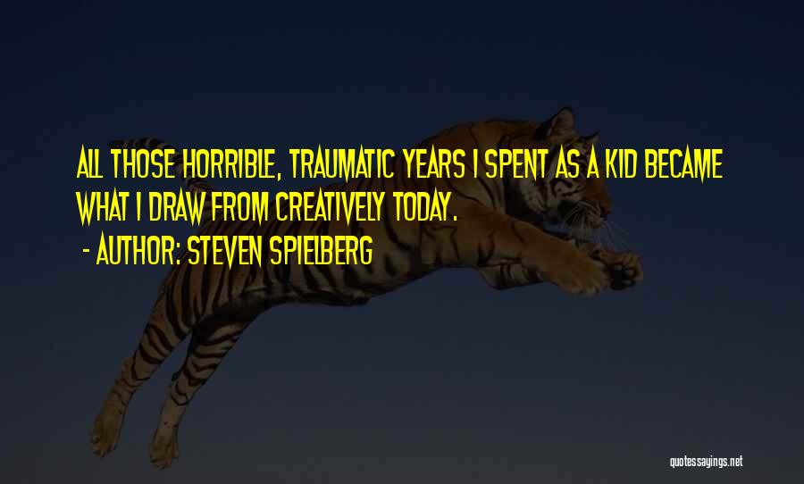 Traumatic Quotes By Steven Spielberg