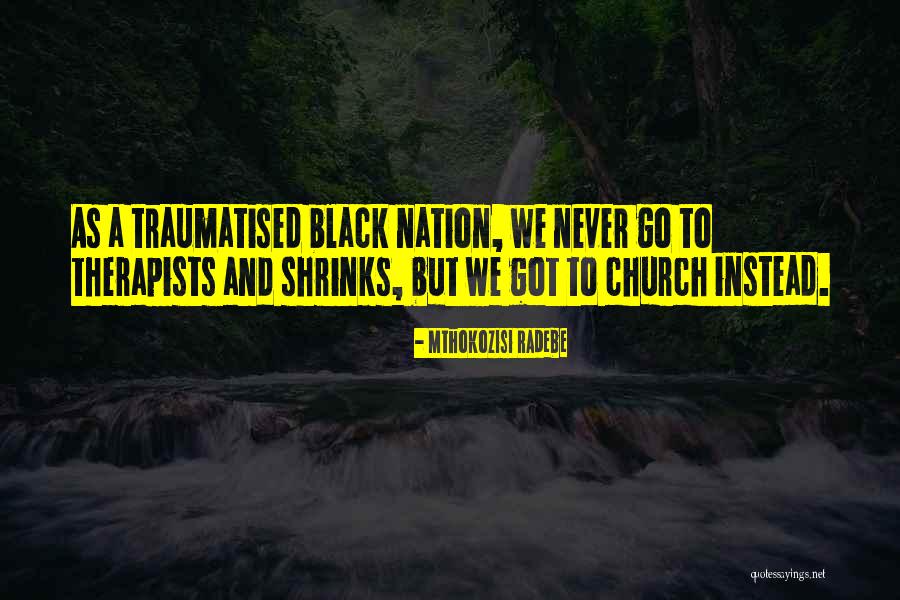 Traumatised Quotes By Mthokozisi Radebe Traumatised Quotes By Mthokozisi Radebe