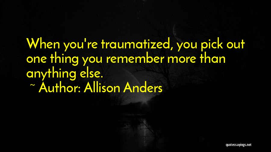 Traumatized Quotes By Allison Anders