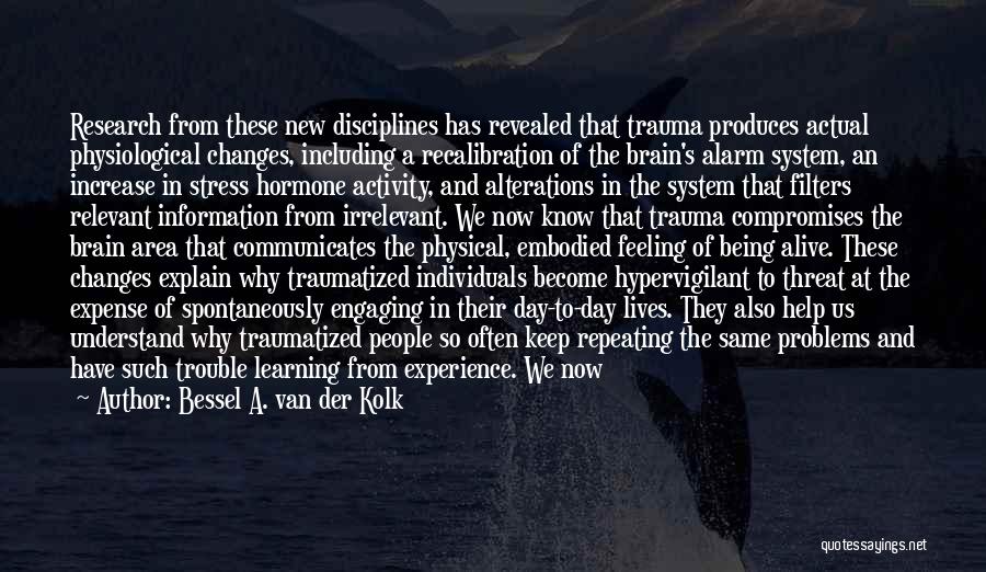 Traumatized Quotes By Bessel A. Van Der Kolk