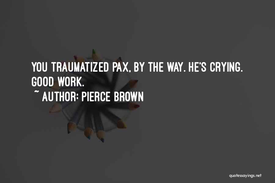 Traumatized Quotes By Pierce Brown