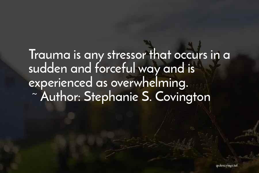 Traumatized Quotes By Stephanie S. Covington