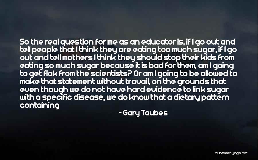 Travail Quotes By Gary Taubes