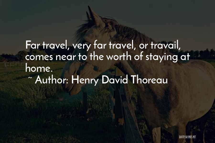 Travail Quotes By Henry David Thoreau
