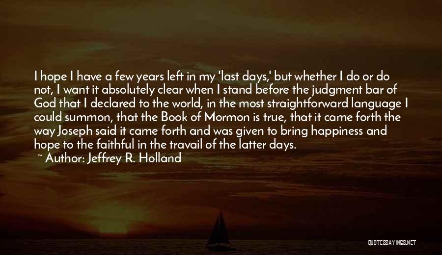 Travail Quotes By Jeffrey R. Holland
