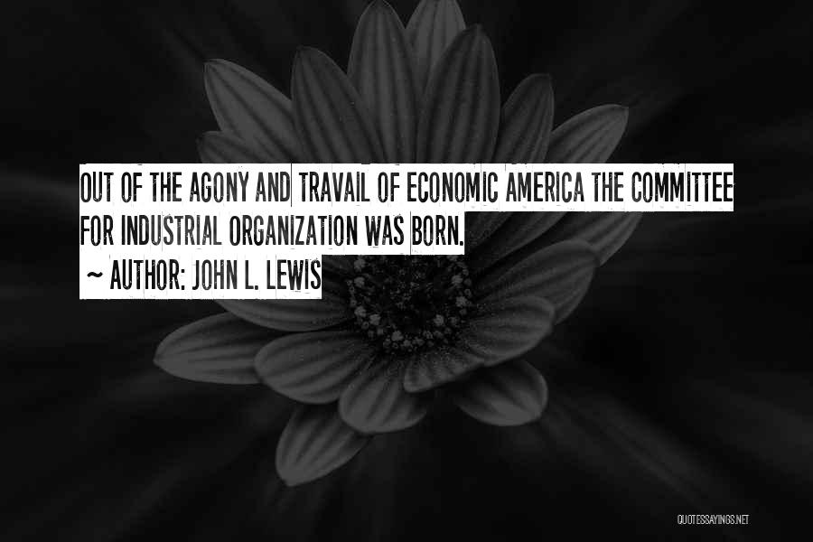 Travail Quotes By John L. Lewis