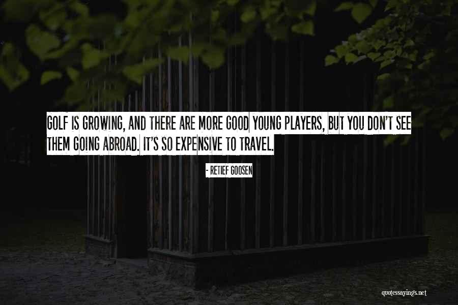 Travel Abroad Quotes By Retief Goosen