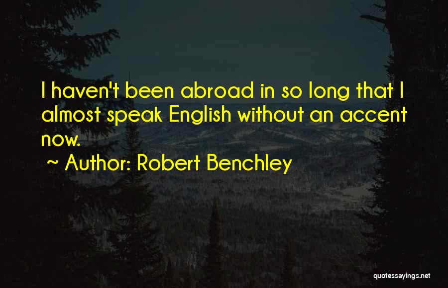 Travel Abroad Quotes By Robert Benchley