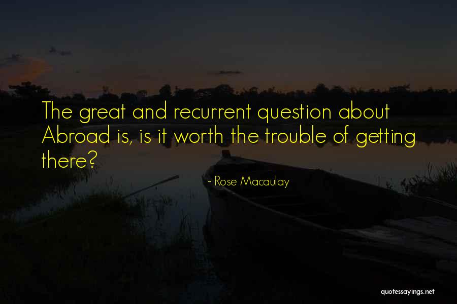 Travel Abroad Quotes By Rose Macaulay