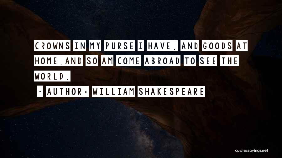 Travel Abroad Quotes By William Shakespeare