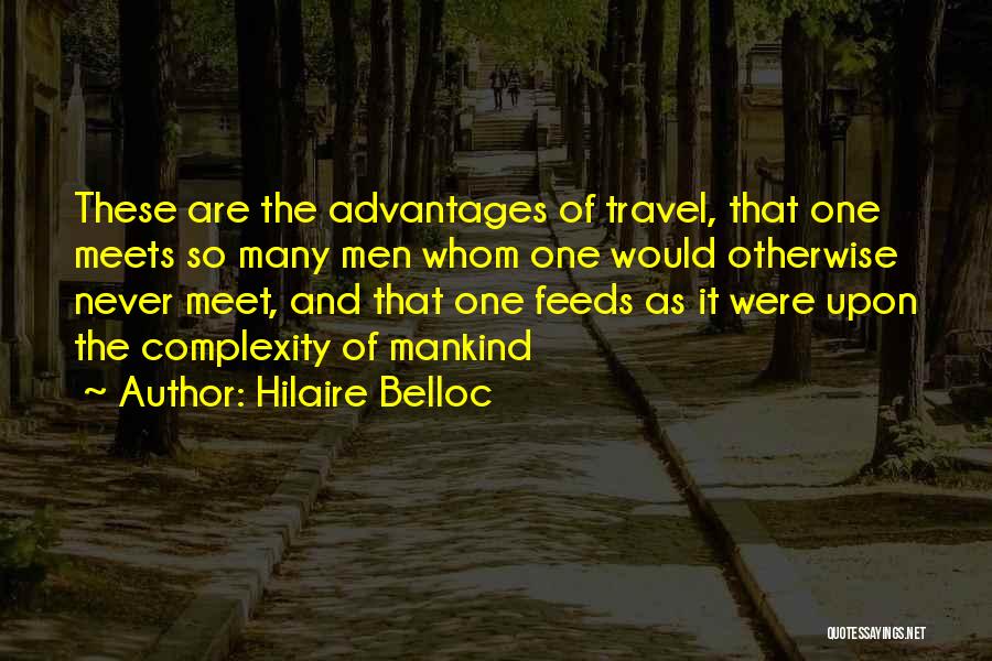 Travel Advantages Quotes By Hilaire Belloc