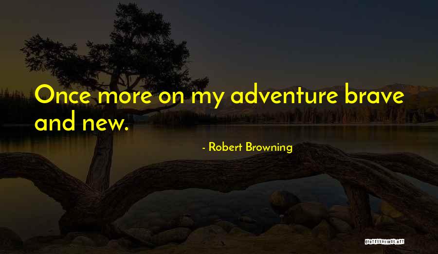 Travel Adventure Quotes By Robert Browning