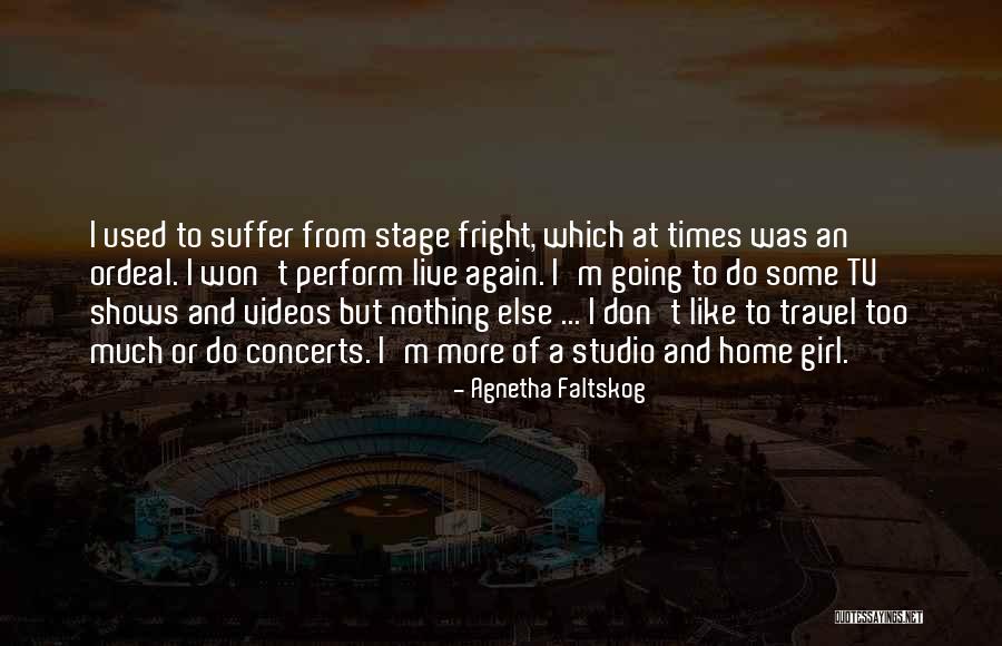 Travel Again Quotes By Agnetha Faltskog Travel Again Quotes By Agnetha Faltskog