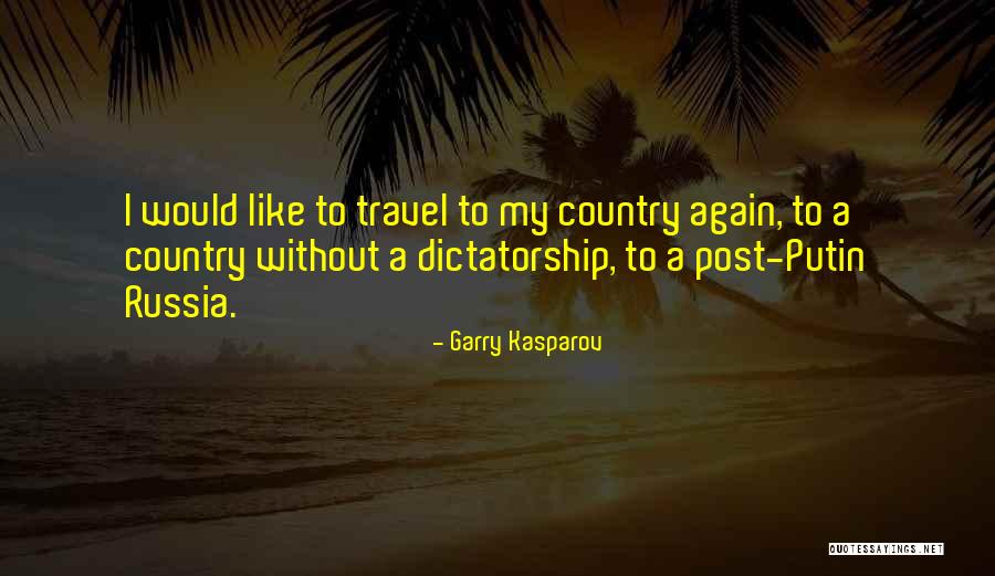 Travel Again Quotes By Garry Kasparov