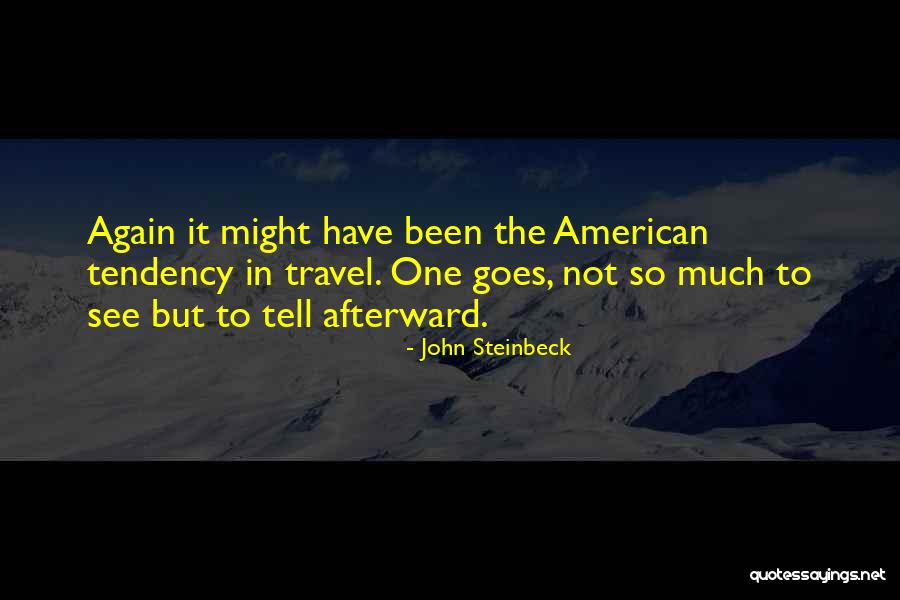 Travel Again Quotes By John Steinbeck