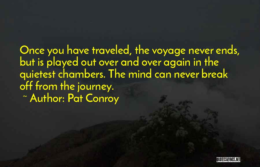 Travel Again Quotes By Pat Conroy