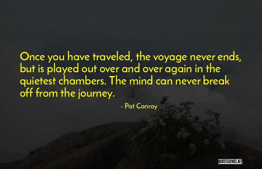 Travel Again Quotes By Pat Conroy