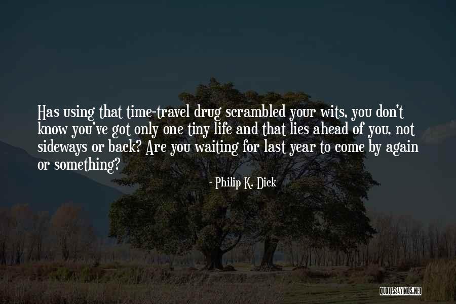 Travel Again Quotes By Philip K. Dick Travel Again Quotes By Philip K. Dick