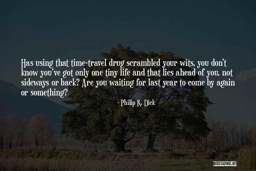 Travel Again Quotes By Philip K. Dick