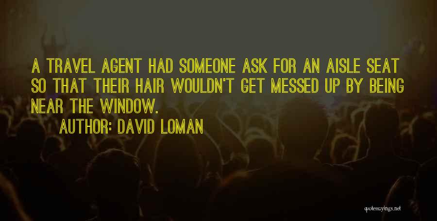 Travel Agent Quotes By David Loman