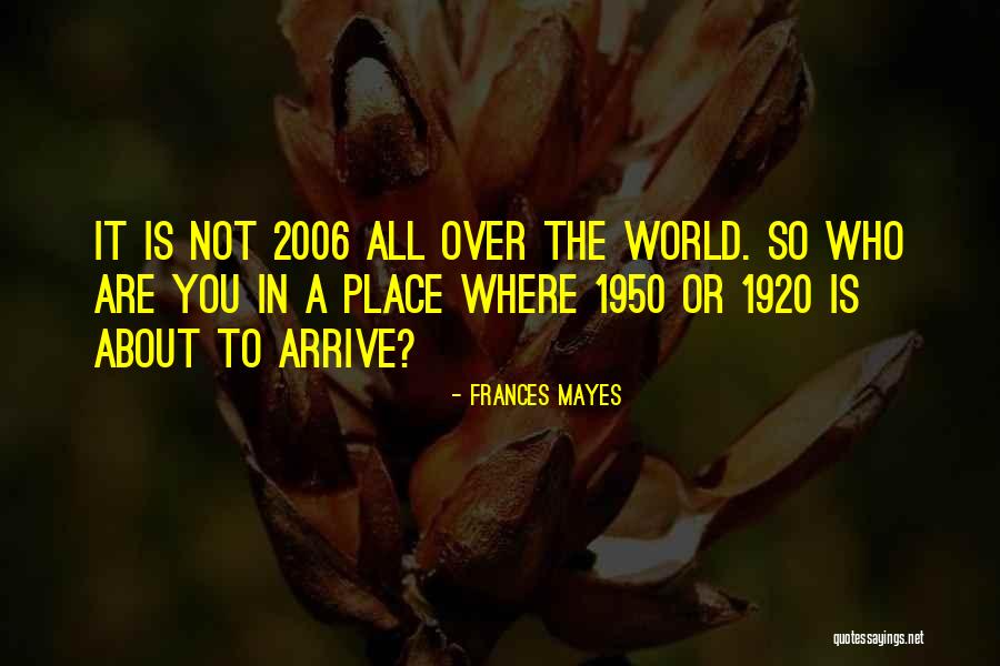 Travel All Over The World Quotes By Frances Mayes Travel All Over The World Quotes By Frances Mayes