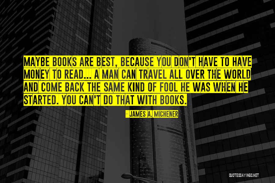 Travel All Over The World Quotes By James A. Michener Travel All Over The World Quotes By James A. Michener