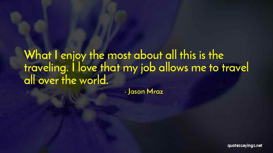 Travel All Over The World Quotes By Jason Mraz Travel All Over The World Quotes By Jason Mraz
