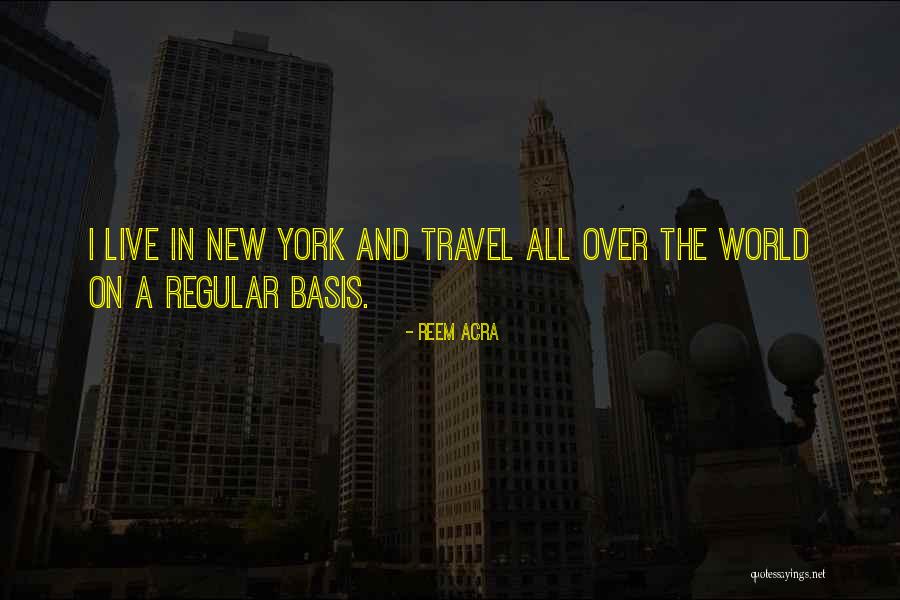 Travel All Over The World Quotes By Reem Acra Travel All Over The World Quotes By Reem Acra