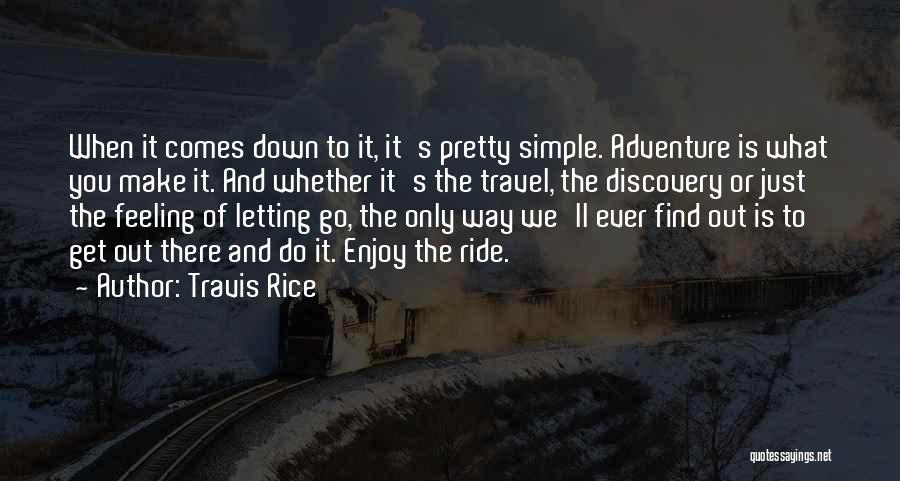 Travel And Discovery Quotes By Travis Rice