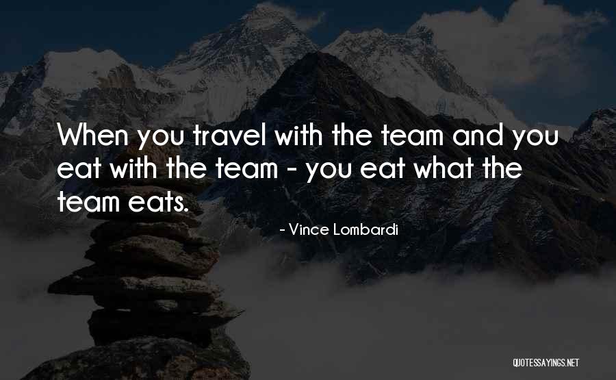 Travel And Eat Quotes By Vince Lombardi Travel And Eat Quotes By Vince Lombardi
