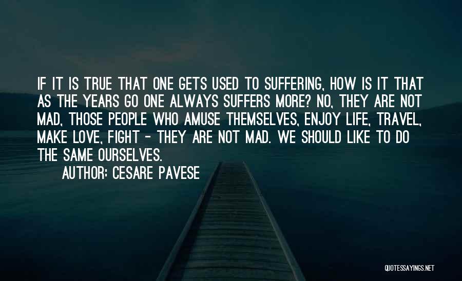 Travel And Enjoy Life Quotes By Cesare Pavese