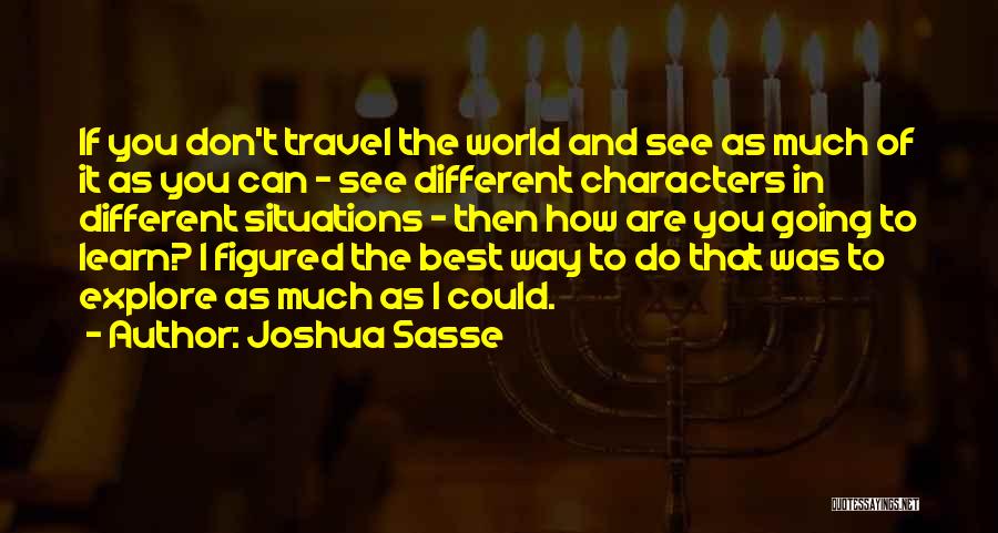 Travel And Explore Quotes By Joshua Sasse