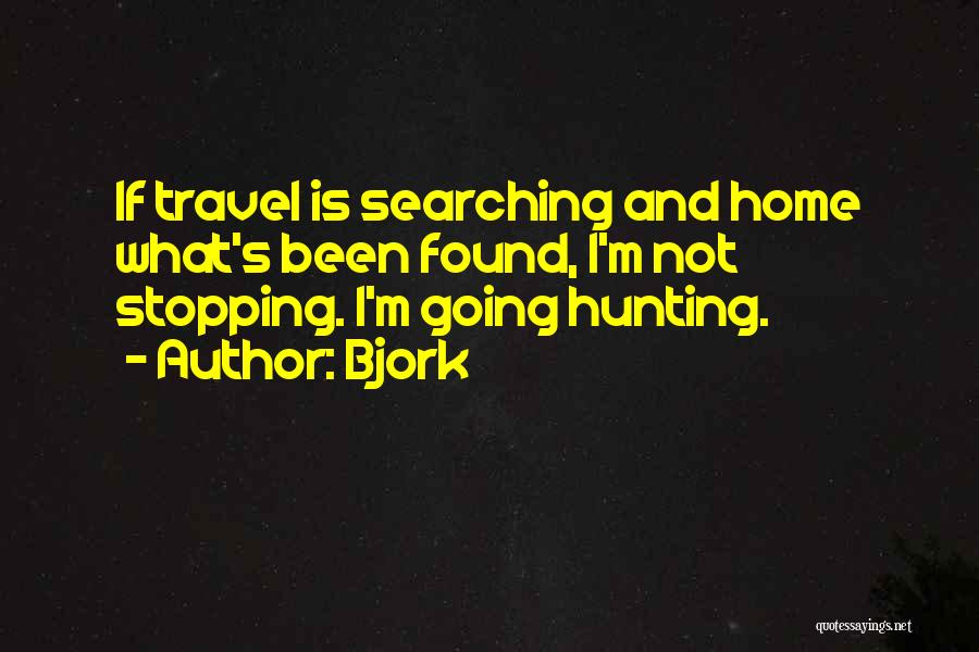 Travel And Going Home Quotes By Bjork