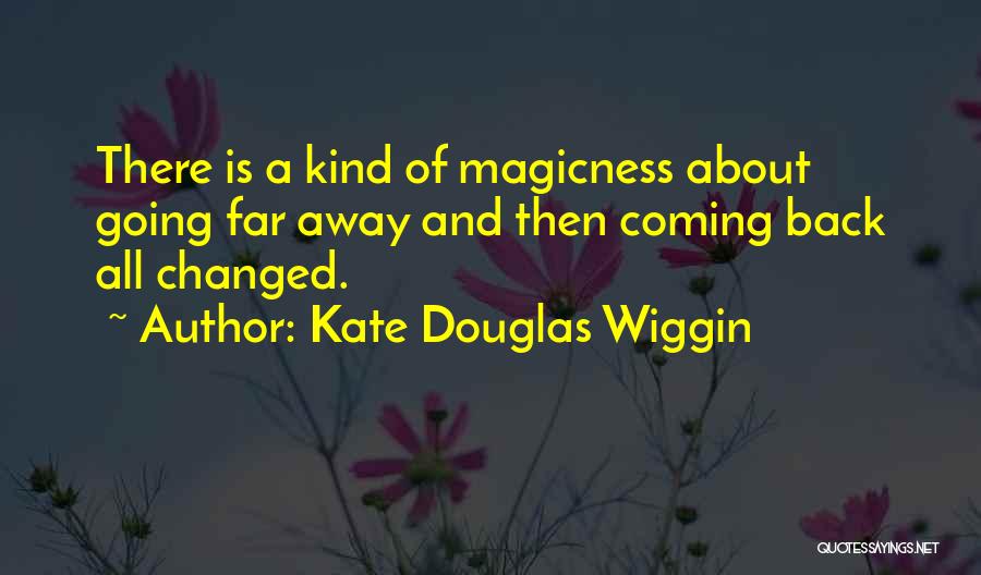 Travel And Going Home Quotes By Kate Douglas Wiggin