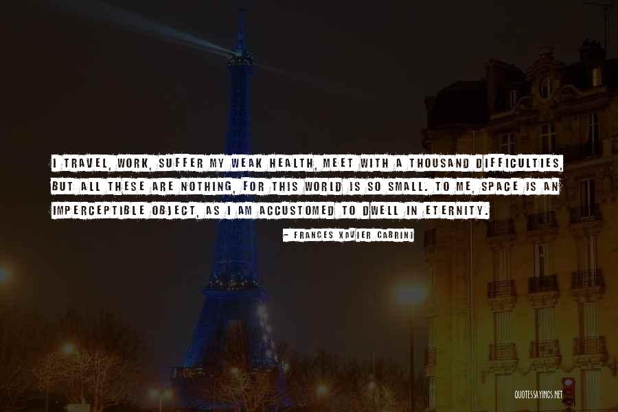 Travel And Health Quotes By Frances Xavier Cabrini Travel And Health Quotes By Frances Xavier Cabrini