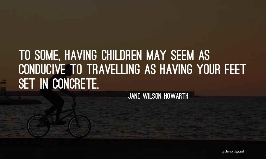 Travel And Health Quotes By Jane Wilson-Howarth Travel And Health Quotes By Jane Wilson-Howarth