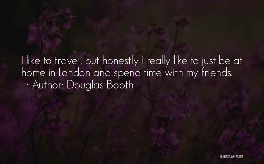 Travel And Home Quotes By Douglas Booth