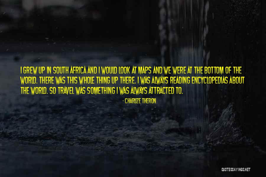 Travel And Reading Quotes By Charlize Theron Travel And Reading Quotes By Charlize Theron