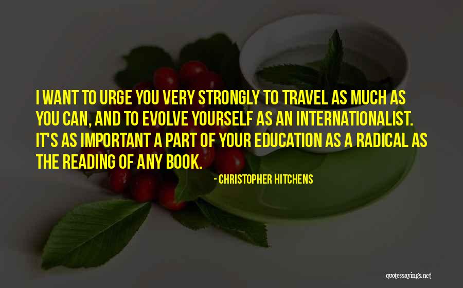 Travel And Reading Quotes By Christopher Hitchens Travel And Reading Quotes By Christopher Hitchens